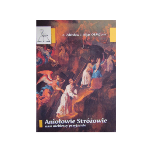 Aniołowie Stróżowie nasi niebiescy przyjaciele
