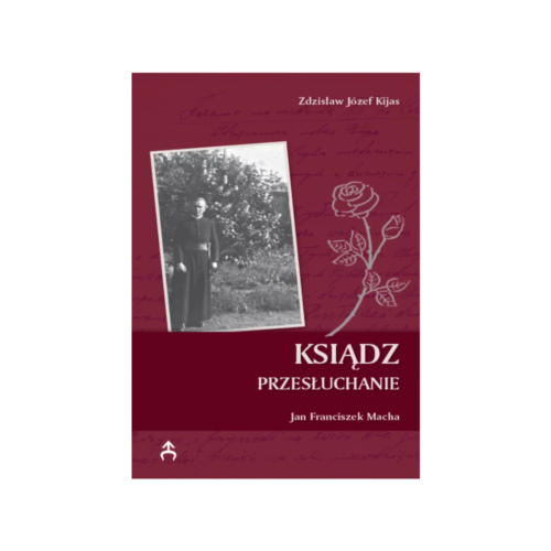 Ksiądz. Przesłuchanie. Jan Franciszek Macha