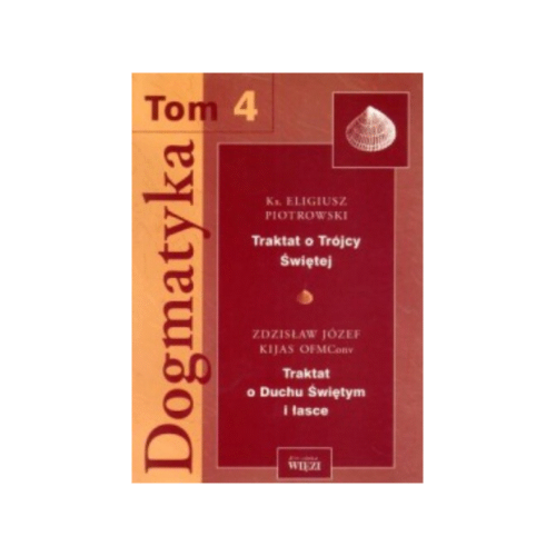 Dogmatyka t.4 Traktat o Trójcy Świętej, Traktat o Duchu Świętym i łasce