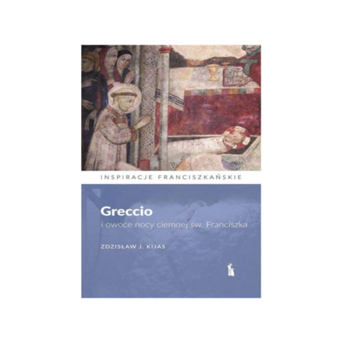 Greccio i owoce nocy ciemnej św. Franciszka